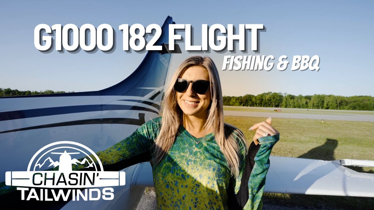 G1000 Cessna Skylane Flights For Fishing & BBQ! (Chasin’ Tailwinds S1EP5)