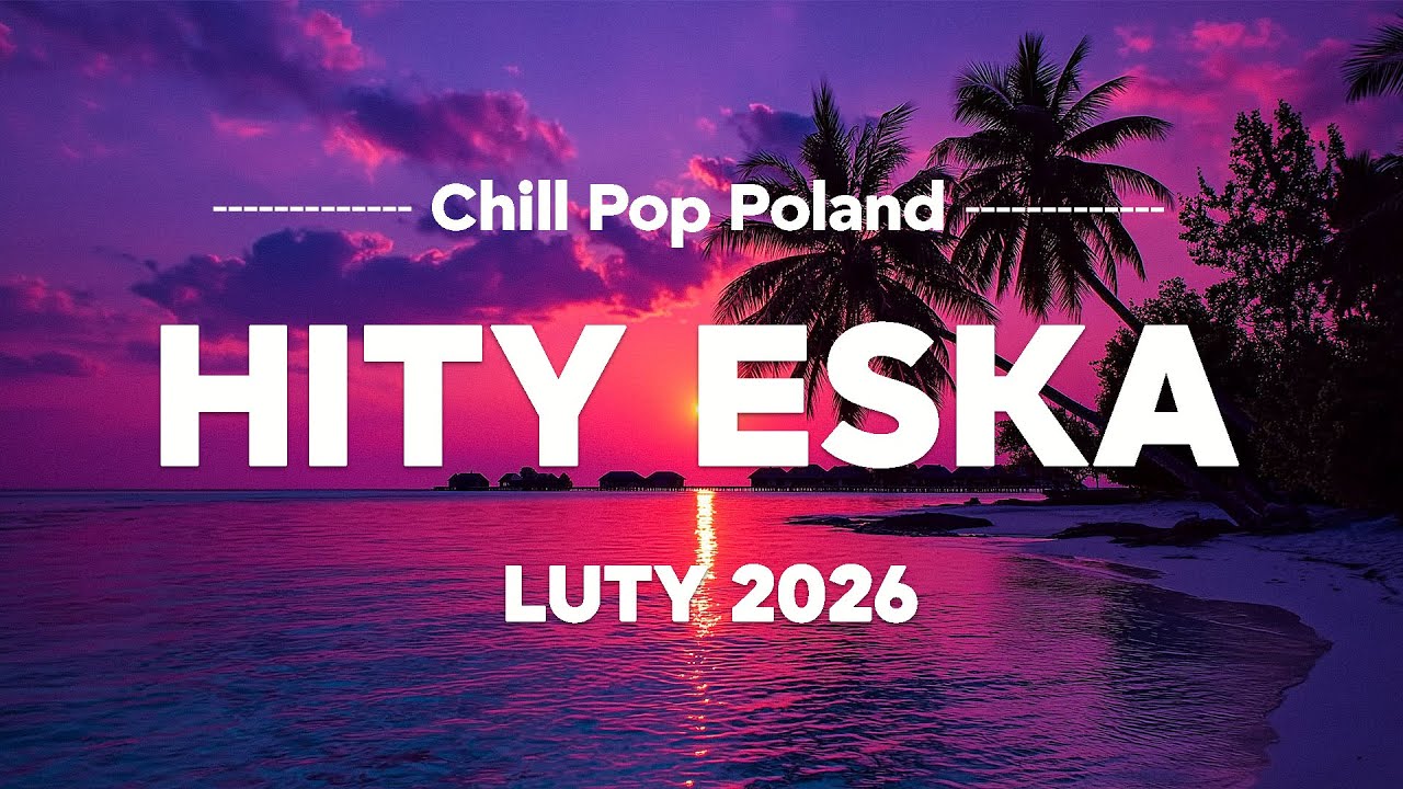 Eska Hity Luty 2026 🎧 Hot Radio Mix – ESKA Hity na Czasie