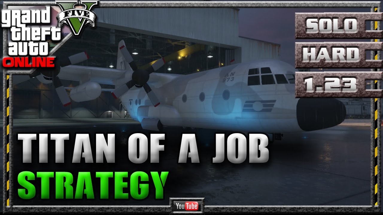 GTA 5 Online - A Titan of a Job 1.23 - SOLO HARD - Mission Strategy Guide (GTA V) 1.22 1.08