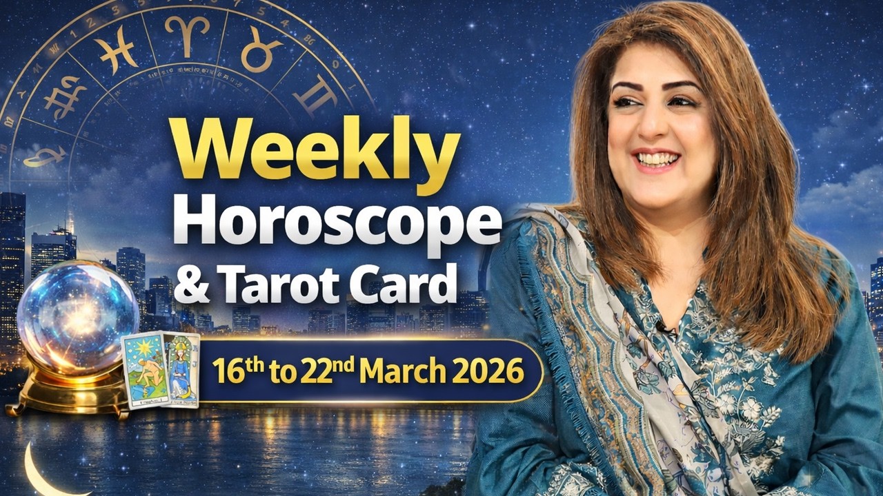 Weekly Horoscope From 16th to 22nd March 2026, Ye Hafta kaisa Rahe Ga, Tarot Card, Sadia Arshad