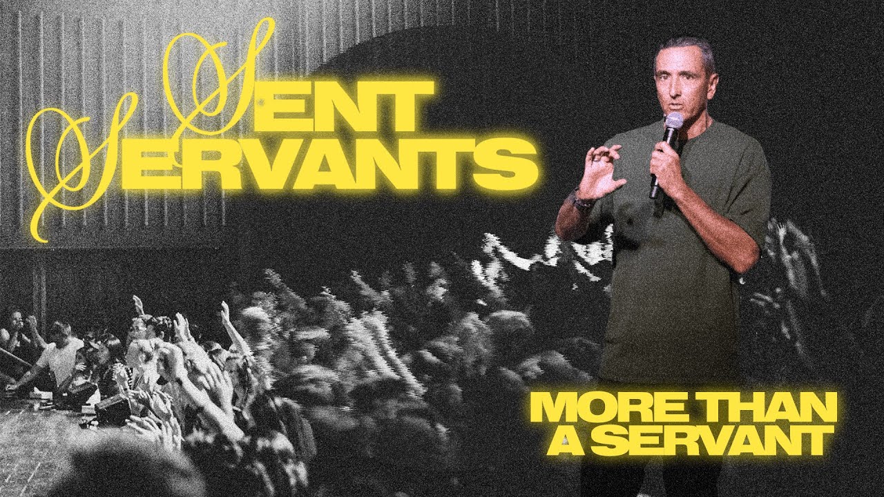 More Than A Servant | Sent Servants | Pastor Brandon Brickley | Capo Beach Church