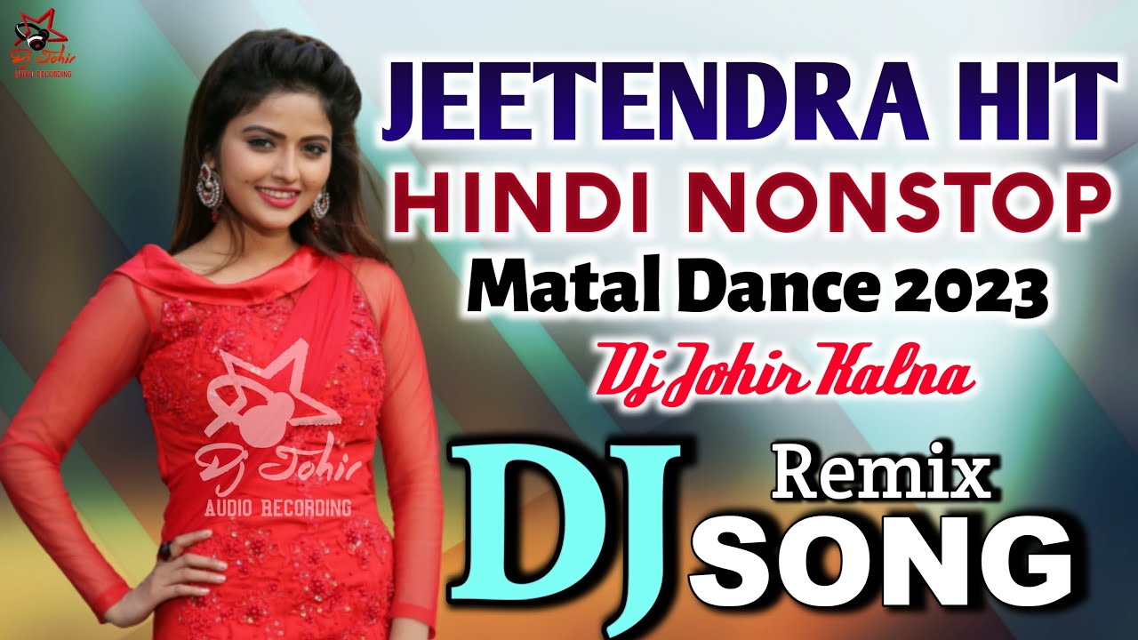 Hindi Nonstop 2023 ( Jeetendra Hit ) Matal Dance | Dj Johir Kalna