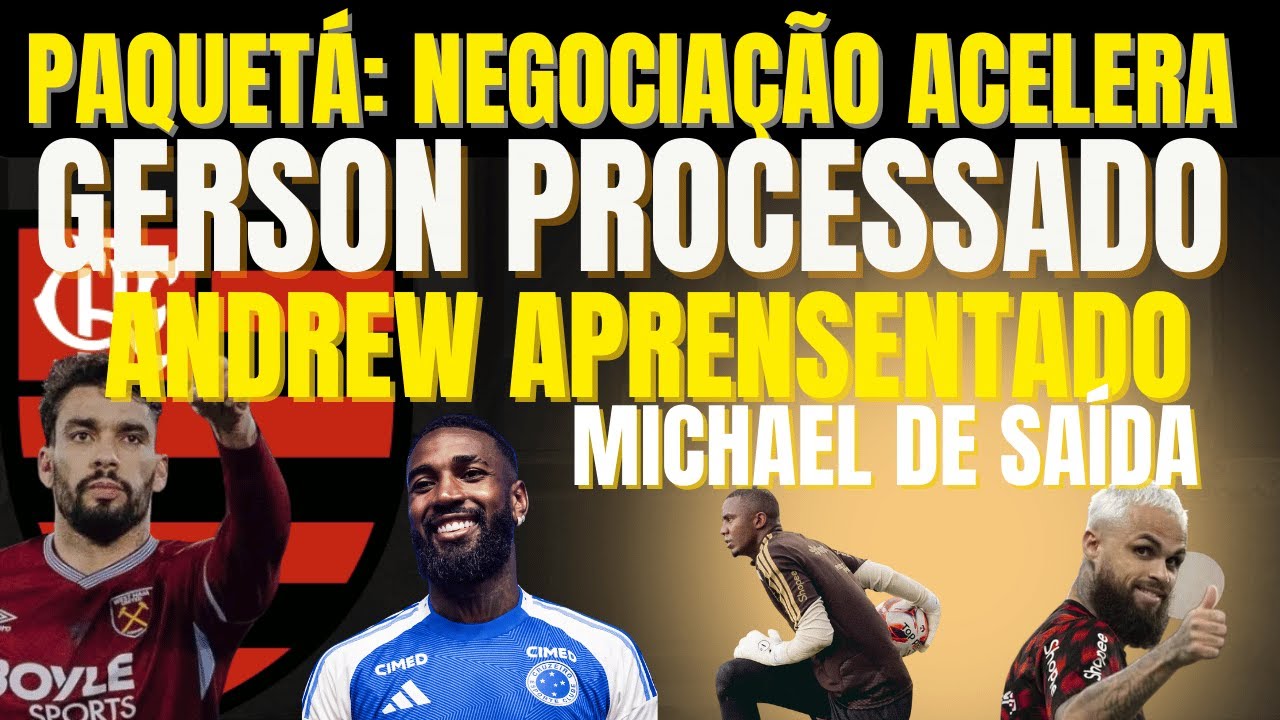 PAQUETÁ MAIS PERTO! Reunião decisiva com o West Ham, Gerson na Justiça e novo manto 2026