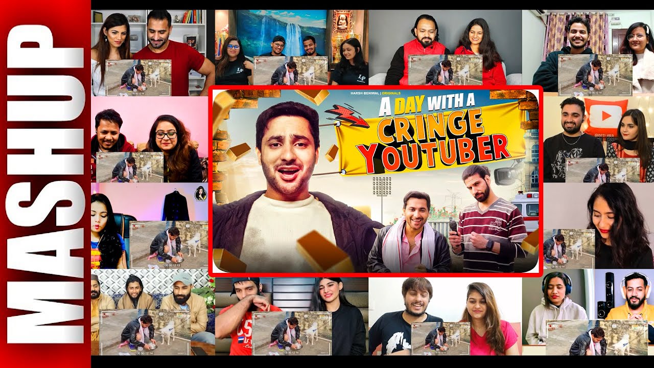 A Day With a Cringe Youtuber | Harsh Beniwal | MULTI REACTION VIDEO MASHUP
