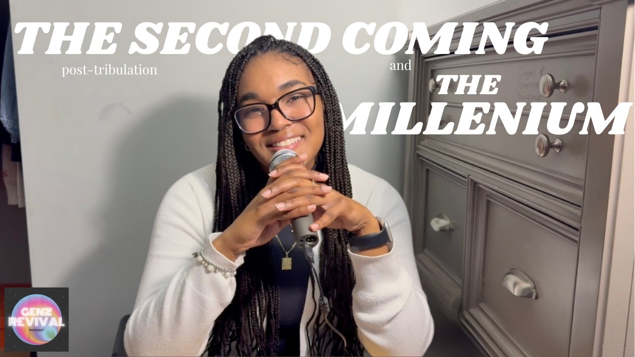 Second Coming and Millennium | GenZ Revival Podcast | Season 3 Episode 6