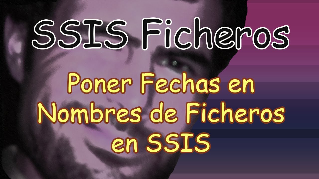 SSIS Poner Fechas En Nombres De Ficheros