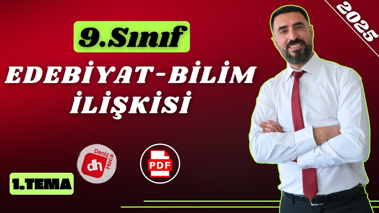 EDEBİYATIN BİLİMLERLE İLİŞKİSİ / 9.Sınıf 1.Tema Sözün İnceliğİ / Deniz Hoca +PDF📝