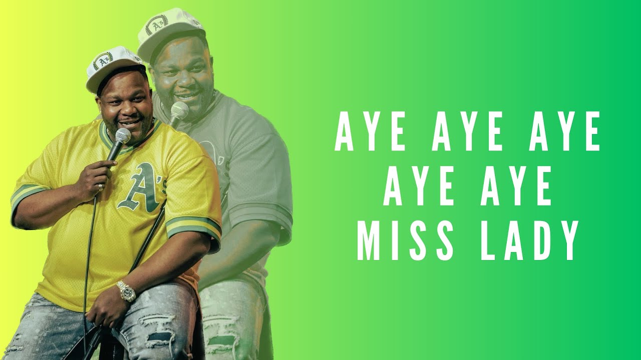 Aye aye aye aye aye miss lady