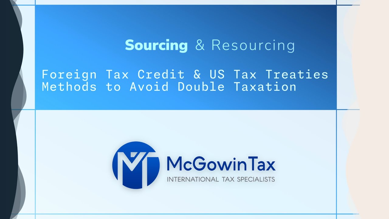Sourcing & Resourcing: Foreign Tax Credit & US Tax Treaty Training