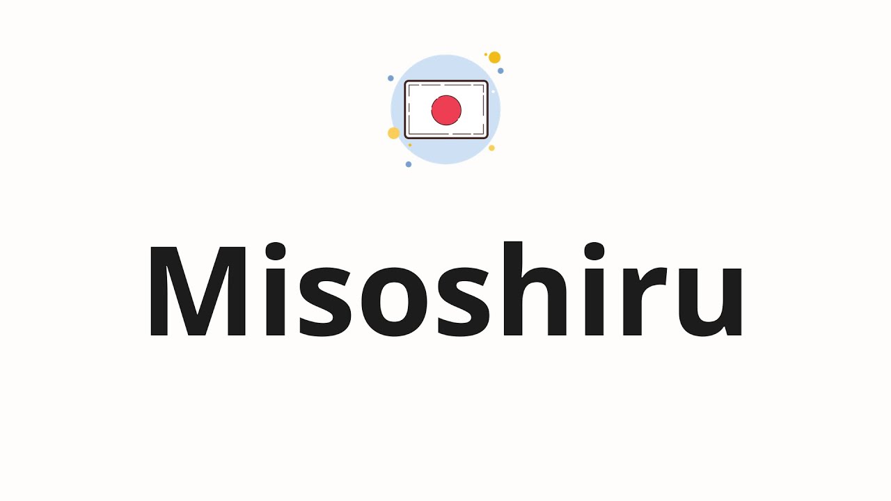How to pronounce Misoshiru