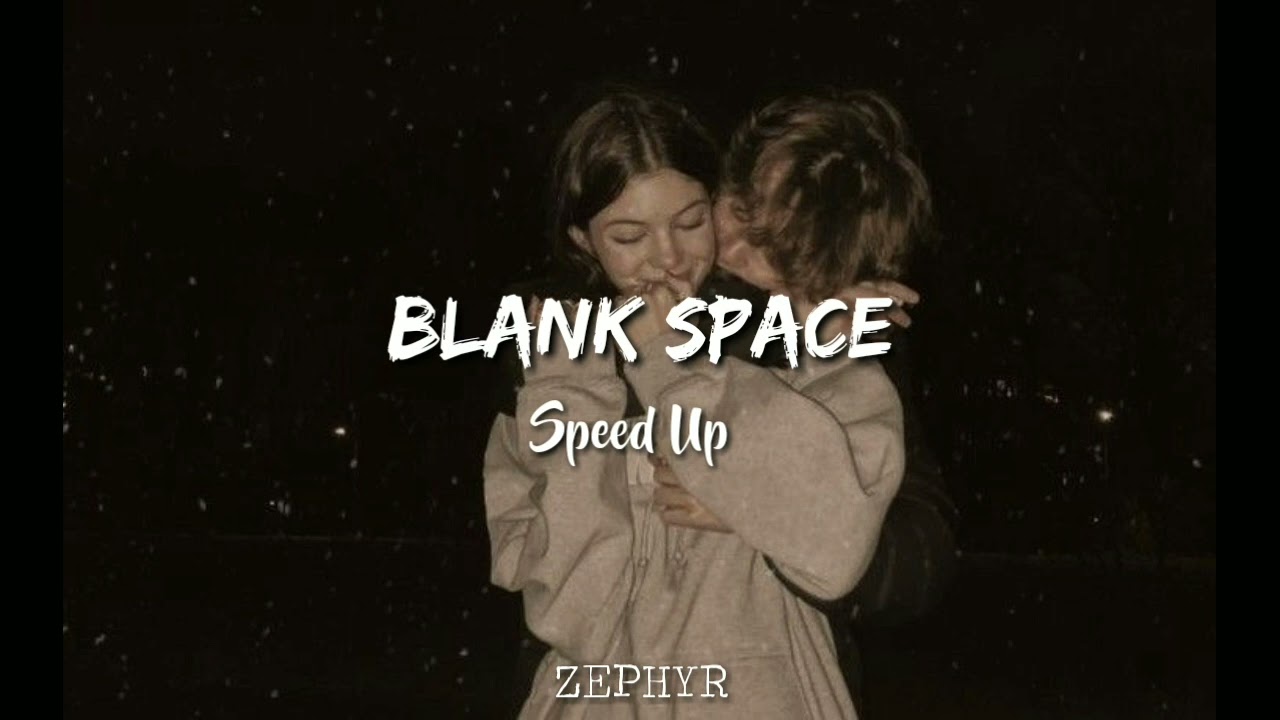 Blank Space - Speed Up TikTok Version