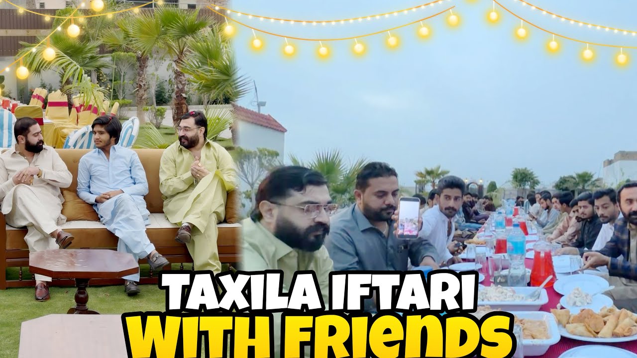Special Iftari With Friends In Taxila | Ramzan Mubarik | Dr Eman Ali Vlogs