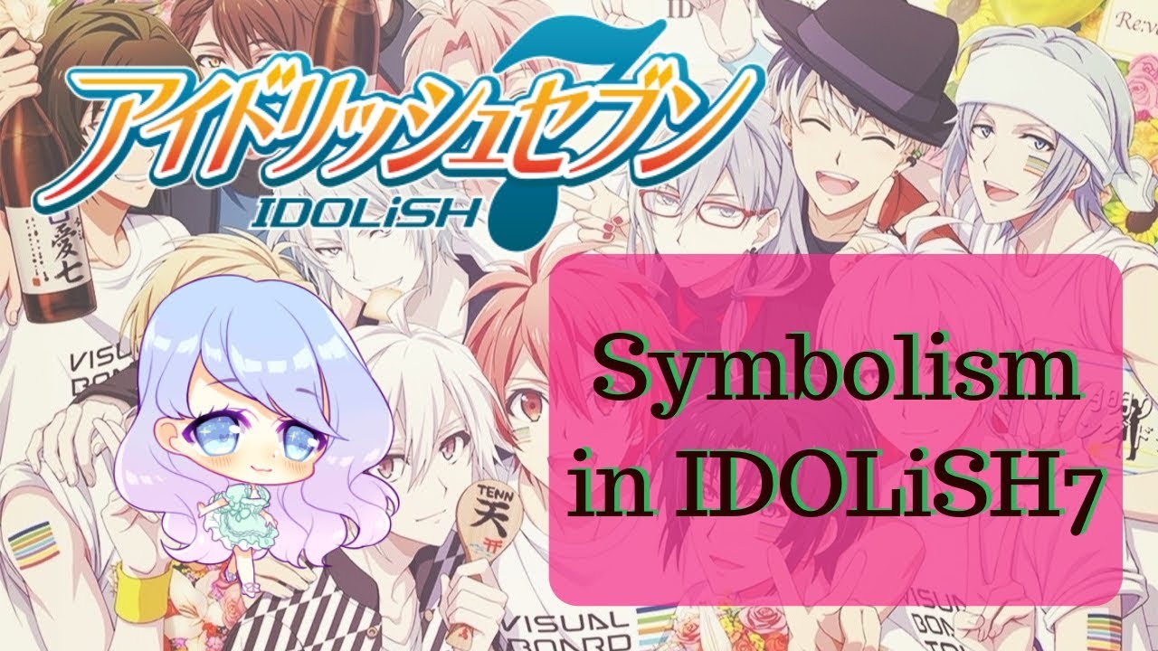 IDOLiSH7's Symbolism EXPLAINED