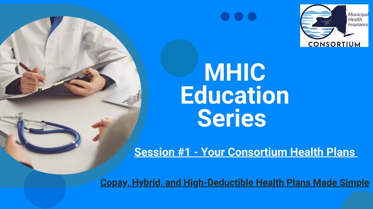 MHIC Education Series: Session #1 - Your Consortium Health Plans