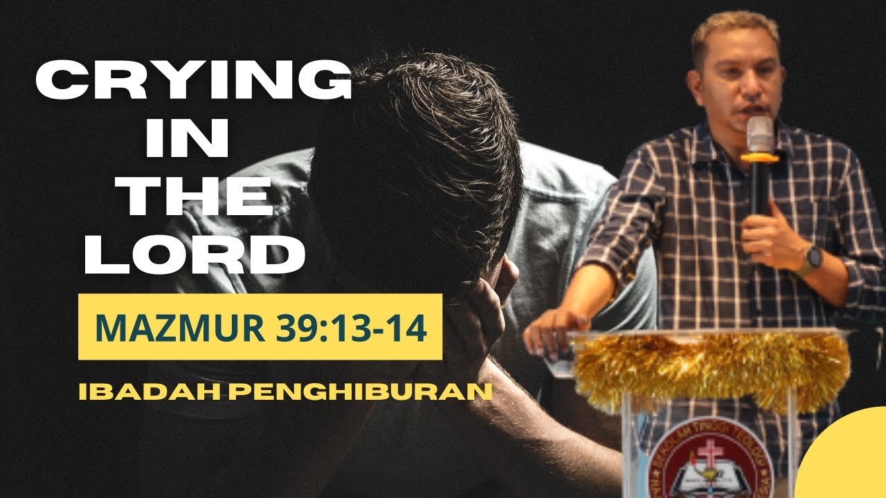 VV-51) Menangis di dalam TUHAN (Mzm. 39:13-14) | Khotbah Penghiburan