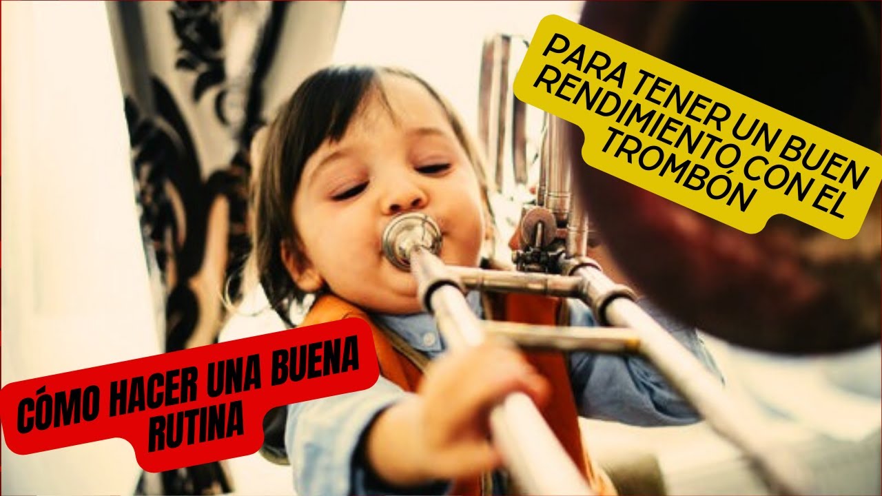 CÓMO HACER UNA BUENA RUTINA PARA TENER  UN BUEN RENDIMIENTO TROBONISTICO