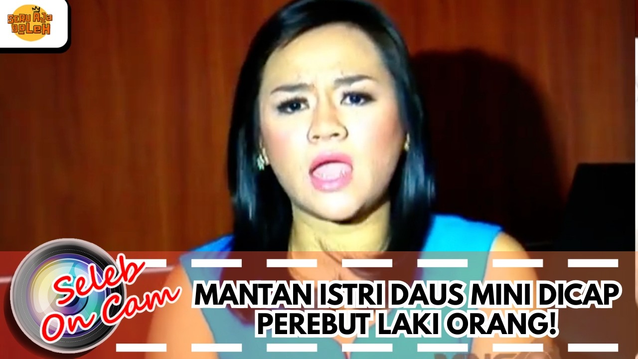 MANTAN ISTRI DAUS MINI DICAP PEREBUT LAKI ORANG! | SELEB ON CAM