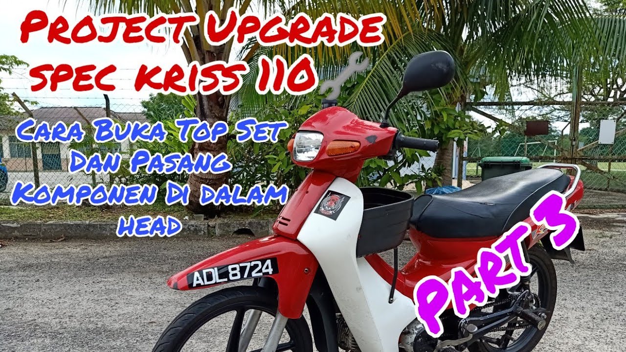 #9 Project Kriss110 | Cara Bukak Top Set dan Cara Pasang Komponen Di Dalam Head