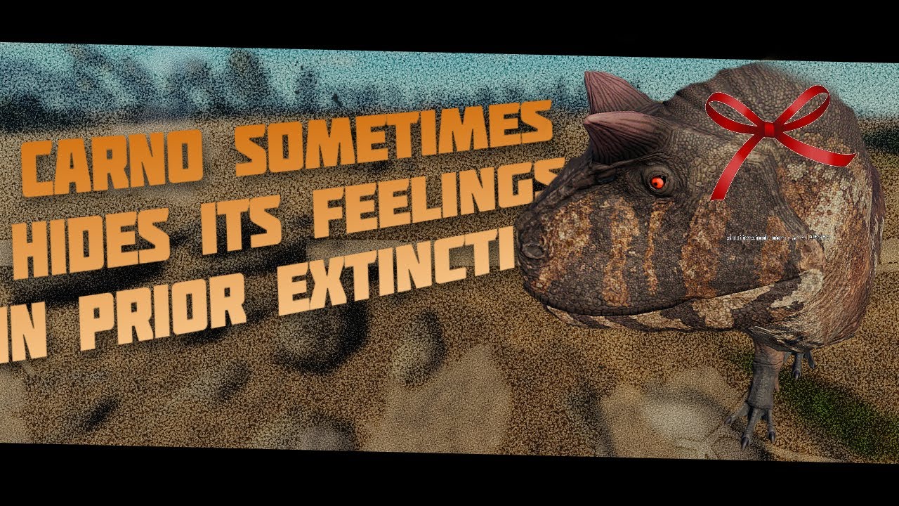 Carno sometimes hides its feelings in Prior Extinction