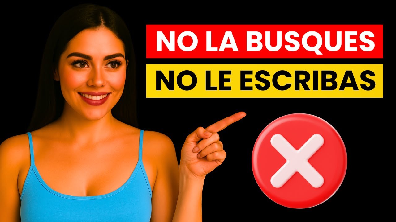 NO LA BUSQUES, NO LE ESCRIBAS... Solo Haz ESTO y TE VALORARÁ