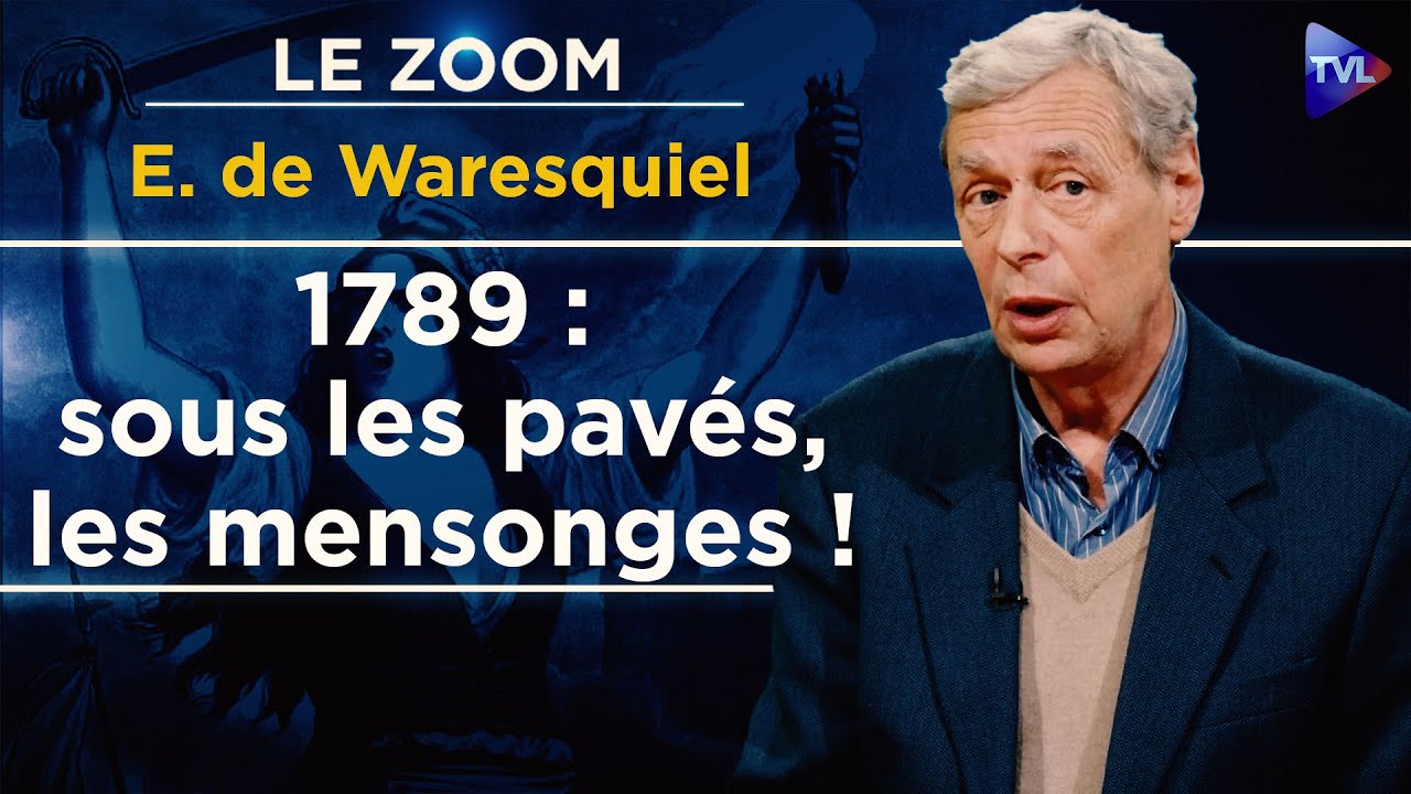 La Révolution française entre mythe et illusion ! - Le Zoom - Emmanuel de Waresquiel - TVL