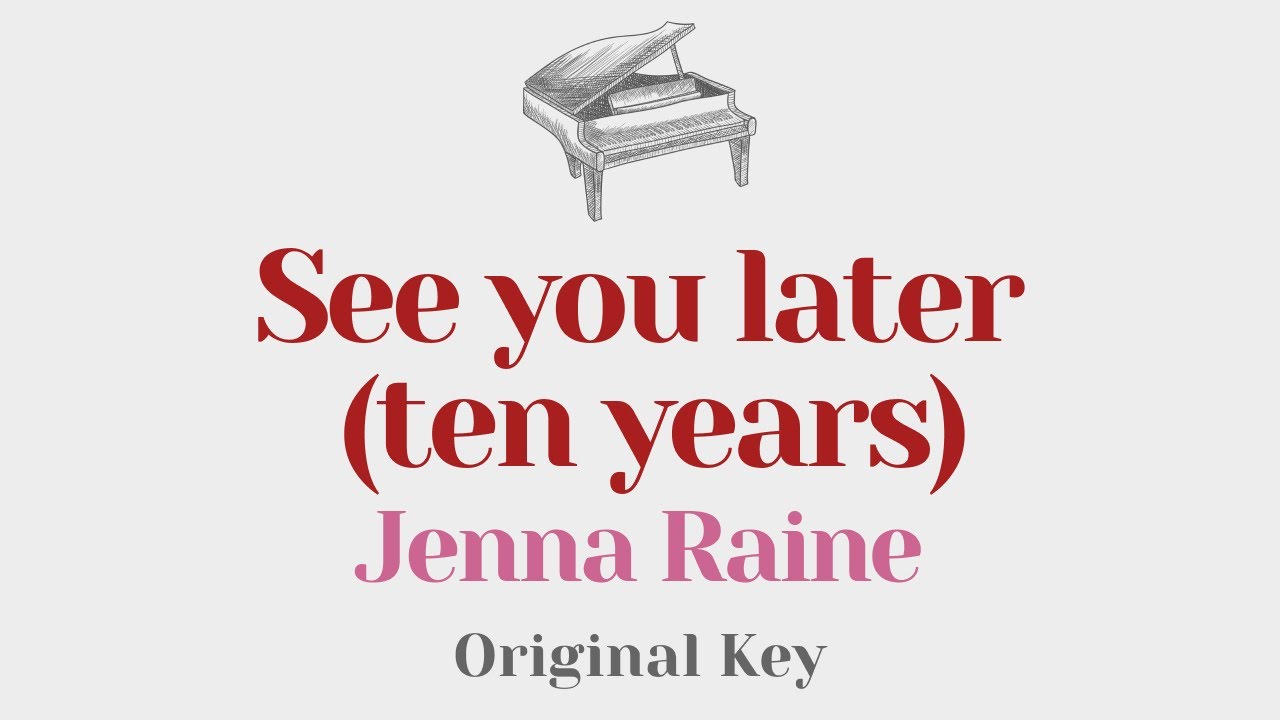 See you later (ten years) - Jenna Raine (Piano Karaoke) - Instrumental Cover with Lyrics