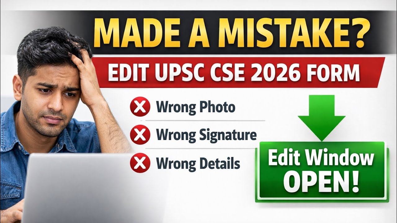UPSC 2026 Form Correction Window | Edit Photo, Signature & Details