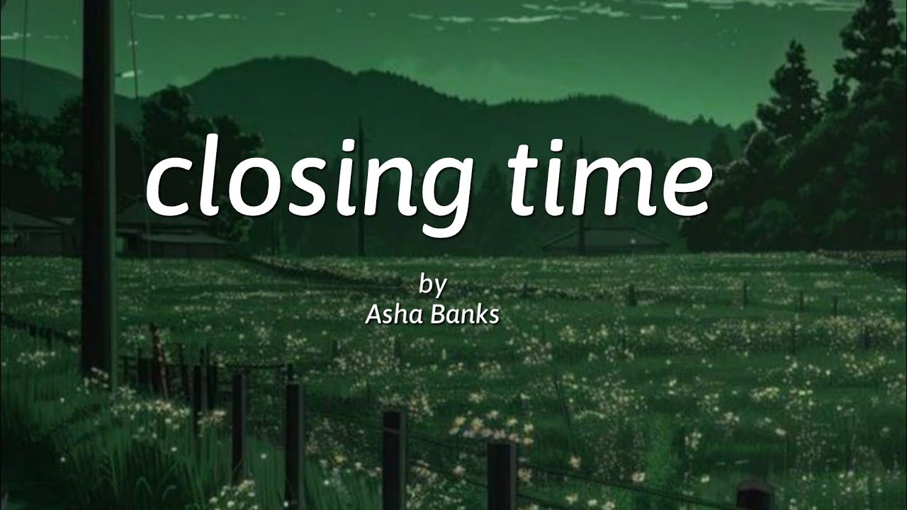 Asha Banks - Closing time (lyrics)