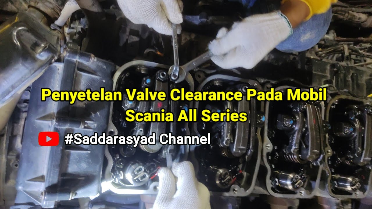 PROSEDUR PENYETELAN KATUP PADA MOBIL SCANIA ALL SERIES || SCANIA P360, 380, 410