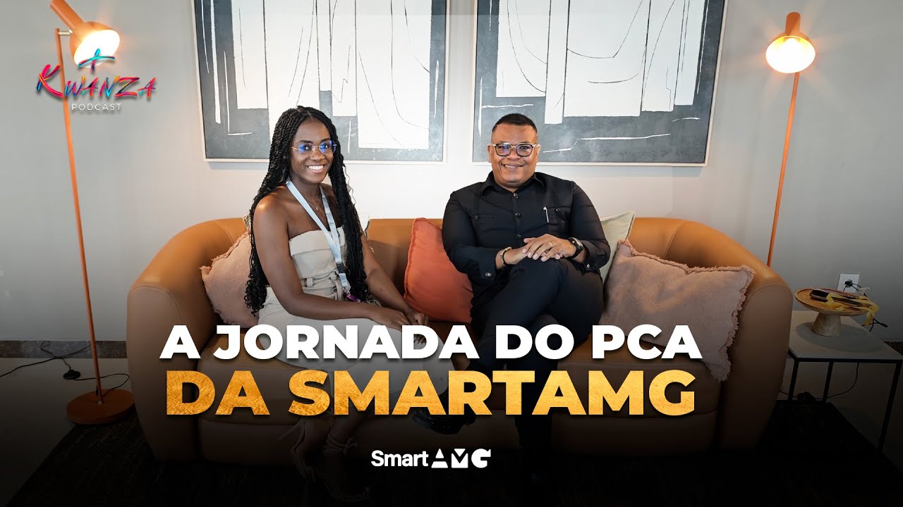 A JORNADA DO PCA DA SMARTAMG | +KWANZA