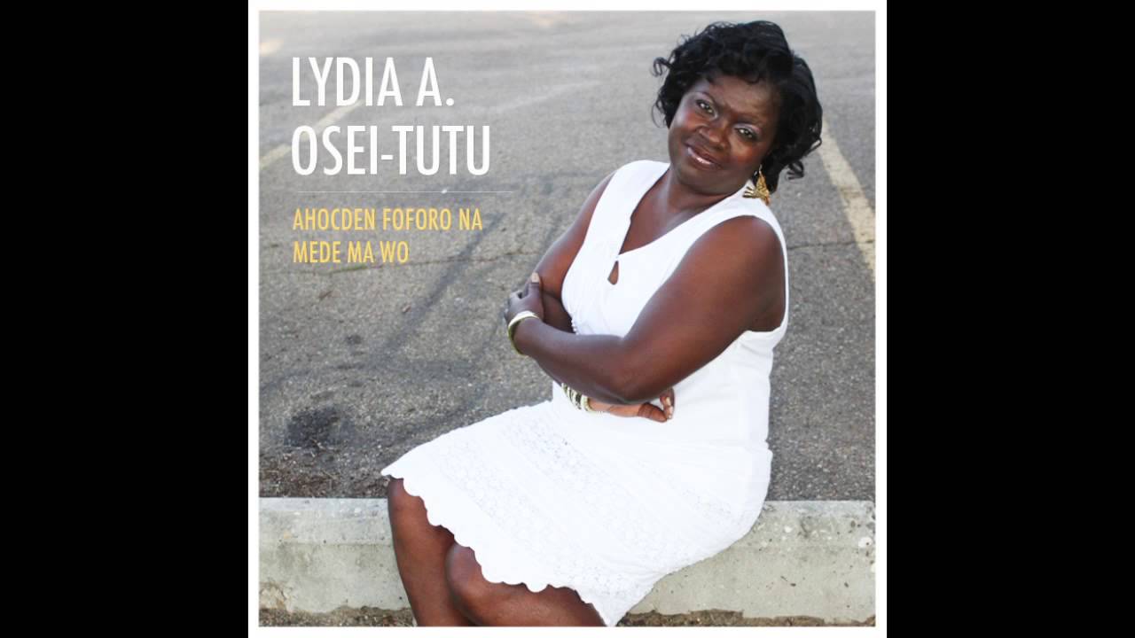 Ahocden Foforo Na Mede Ma Wo - Lydia Amoateng Osei-Tutu