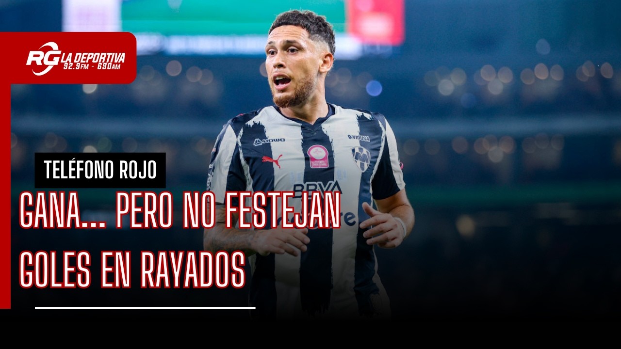 GANAN EN RAYADOS PERO NO FESTEJAN... - TELÉFONO ROJO