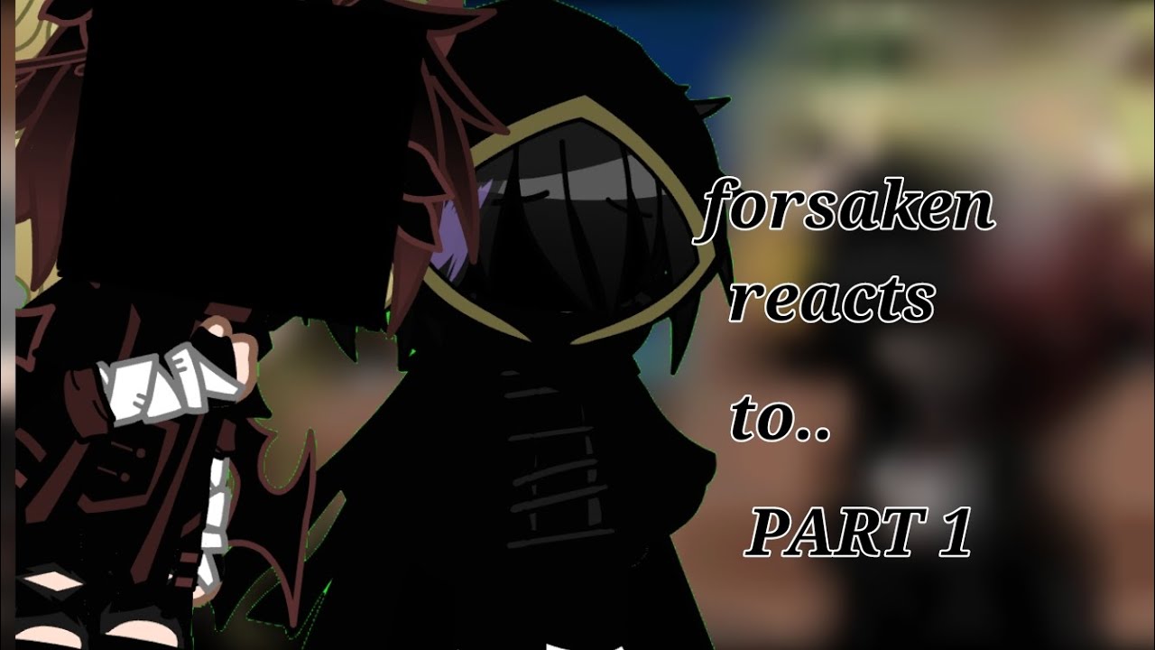 Forsaken reacts to..|part 1|angst|