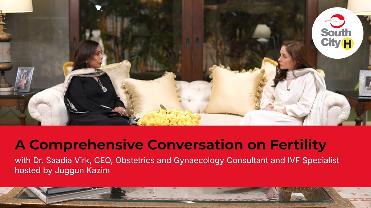 A Comprehensive Conversation on Fertility | With CEO Dr. Saadia Virk and Host Juggun Kazim