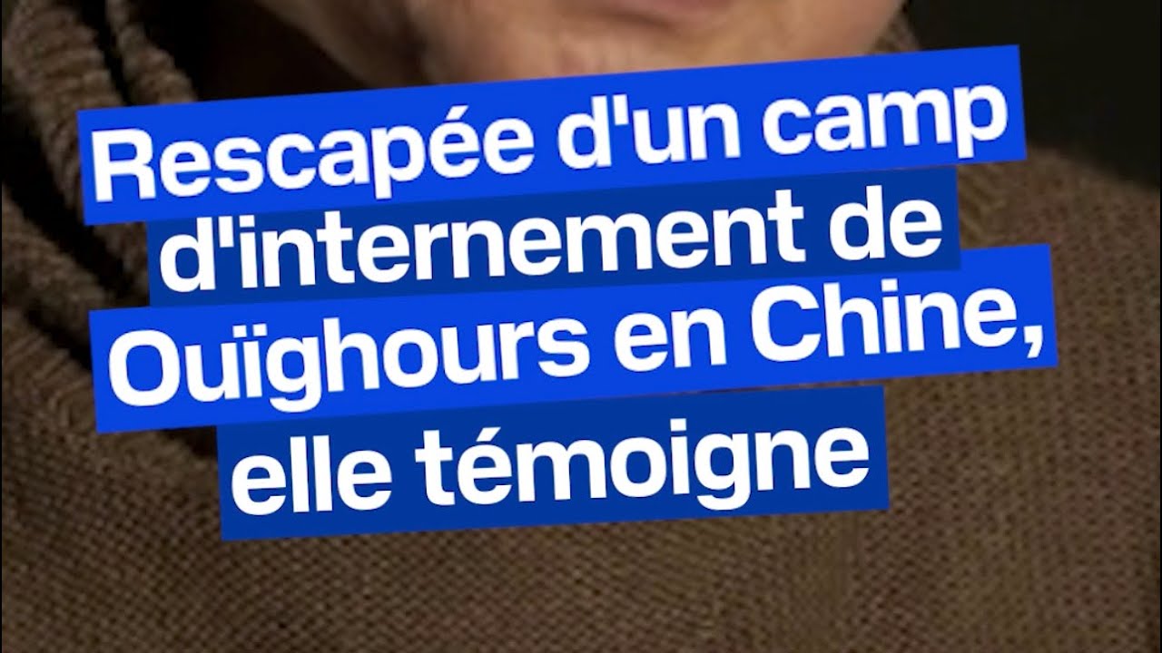 Rescap&eacute;e d&rsquo;un camp d&rsquo;internement de Ou&iuml;ghours en Chine, elle t&eacute;moigne
