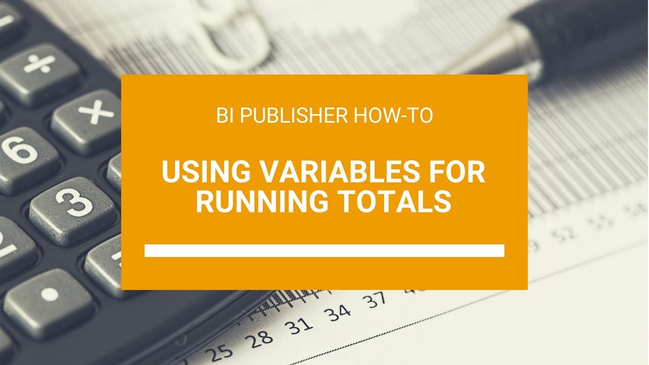 BI Publisher - Using Variables for Running Totals