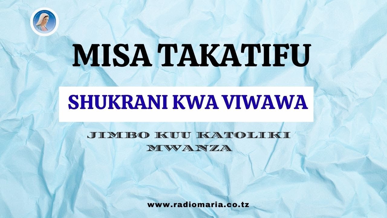 #LIVE || MISA TAKATIFU YA SHUKRANI KWA VIWAWA, JIMBO KUU KATOLIKI MWANZA