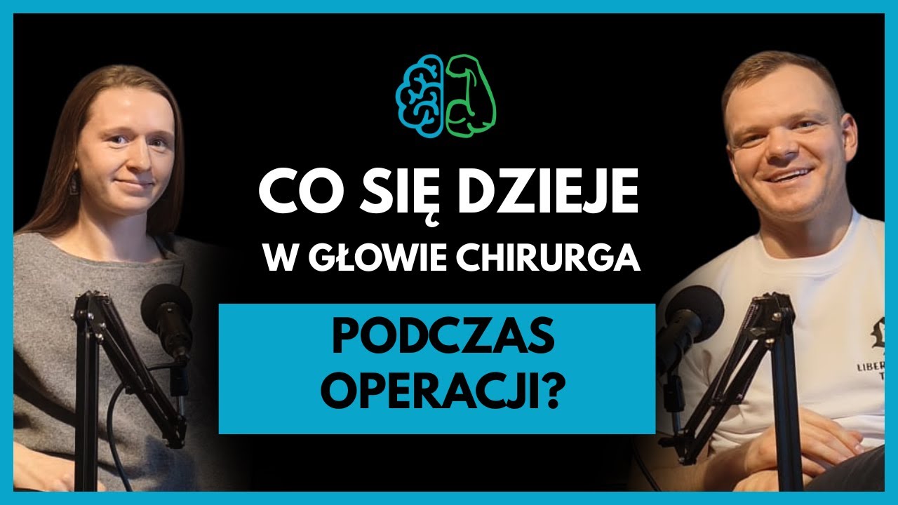 Co dzieje się w głowie chirurga podczas operacji? | Karolina Stępień