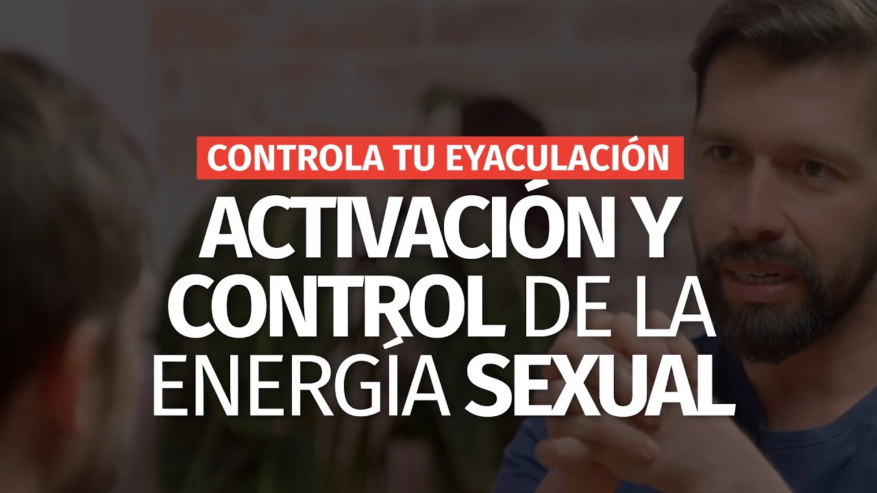 El secreto para vencer la eyaculación precoz: activa tu energía sexual y despierta tu fuerza animal