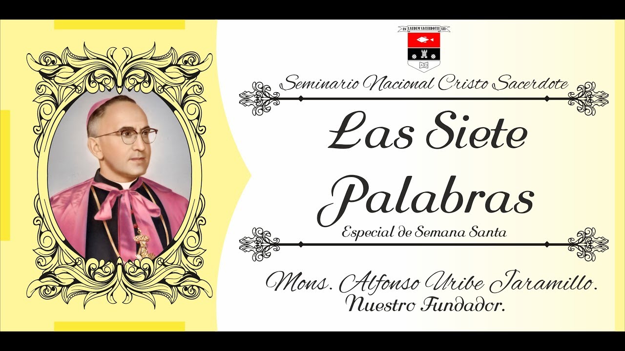 Las Siete Palabras - Monseñor Enseña - Mons. Alfonso Uribe Jaramillo