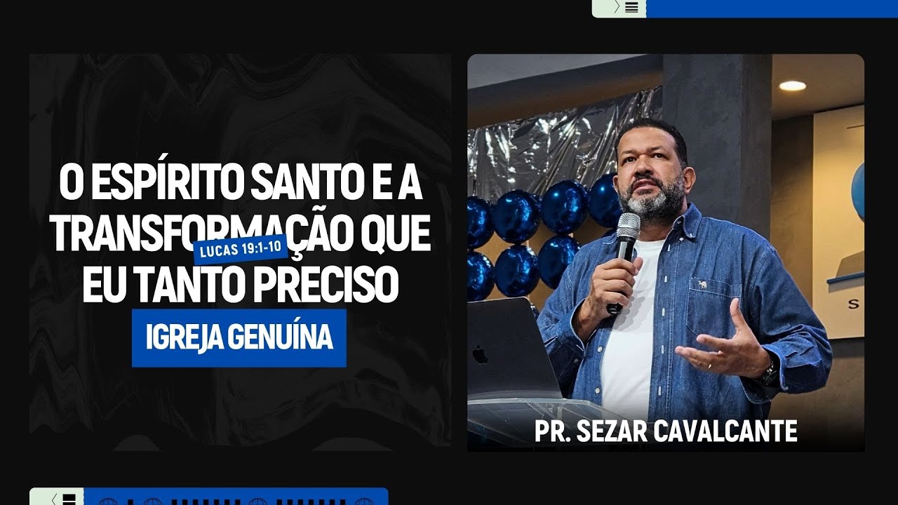 O ESPÍRITO SANTO E A TRANSFORMAÇÃO QUE EU TANTO PRECISO | PR. SEZAR CAVALCANTE