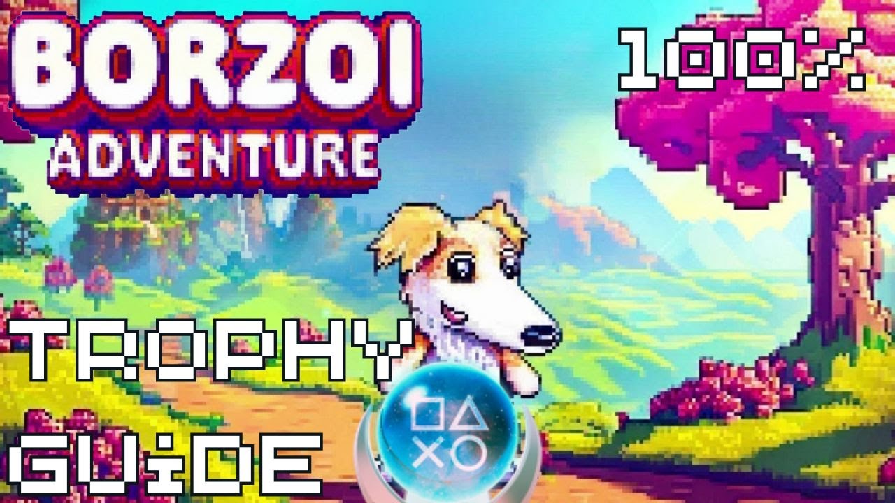 Borzoi Adventure | Easy Cheap Fast Platinum! | 100% Trophy Guide