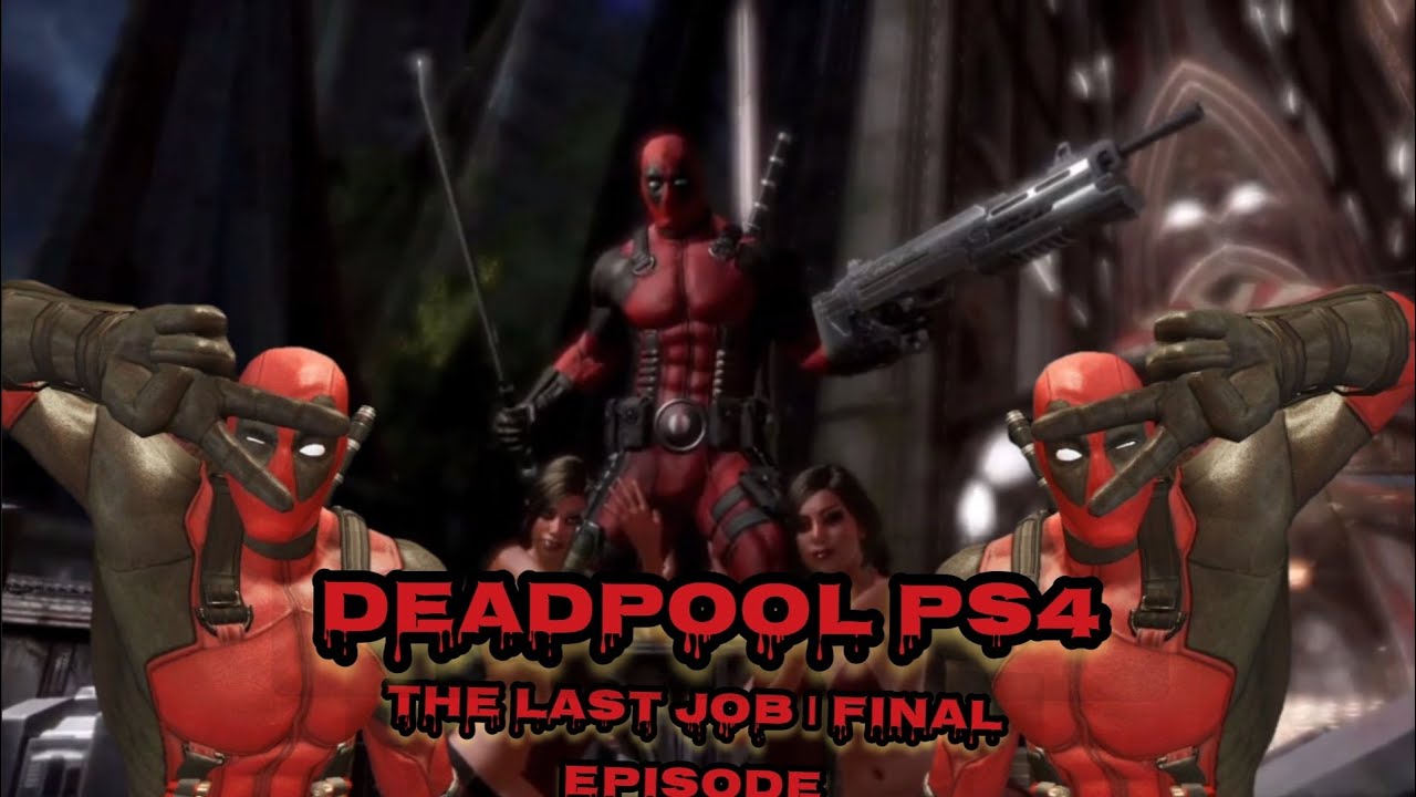 DEADPOOL PS4 – THE LAST JOB | FINAL EPISODE 