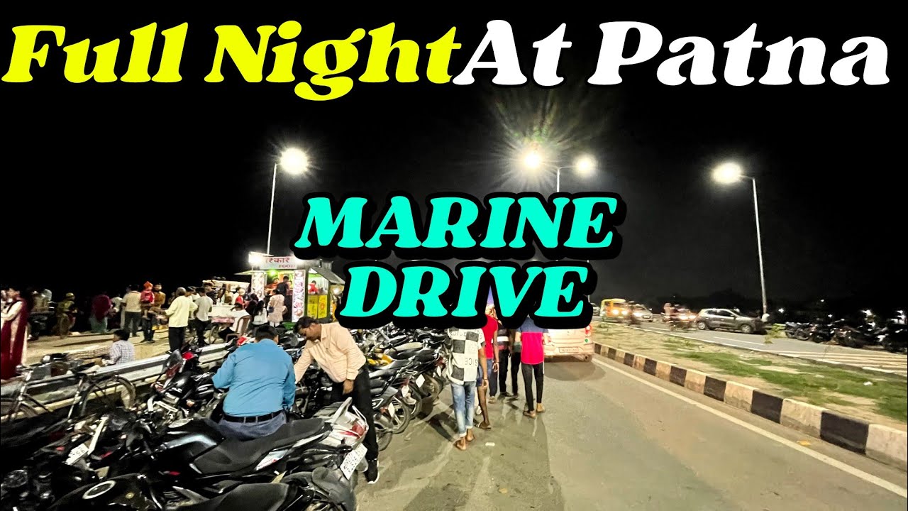Aaj Ki Puri Raat Marine Drive Par 😳|| PATNA MARINE DRIVE || Night View|