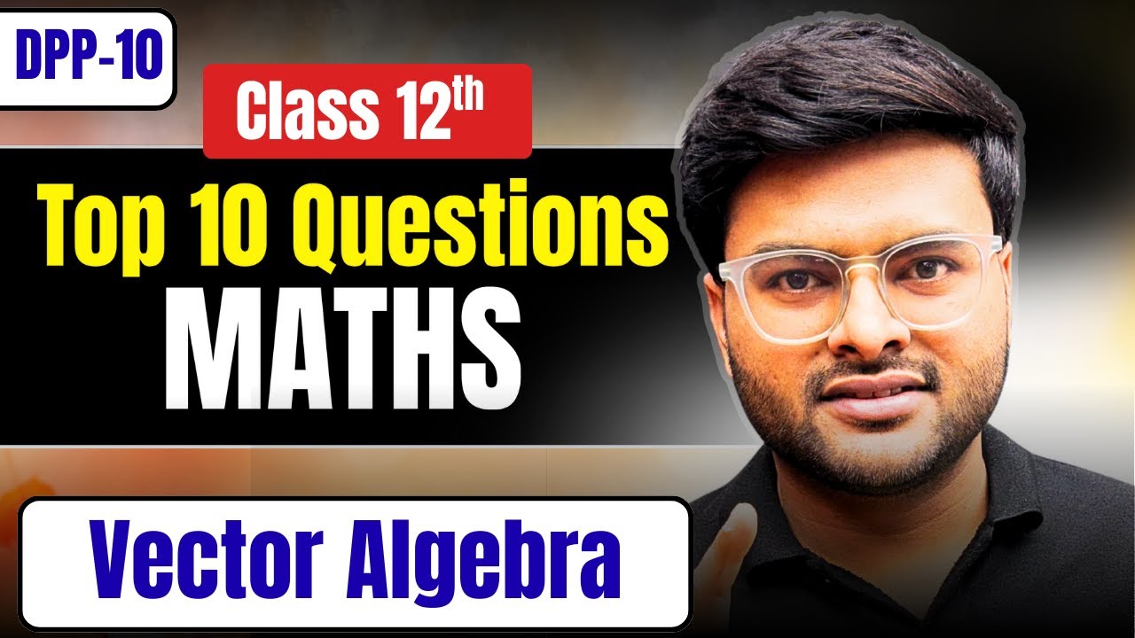 DPP-10 Chapter 10 Vector Algebra Class 12  I Top 10 Questions on Vector Algebra Class 12