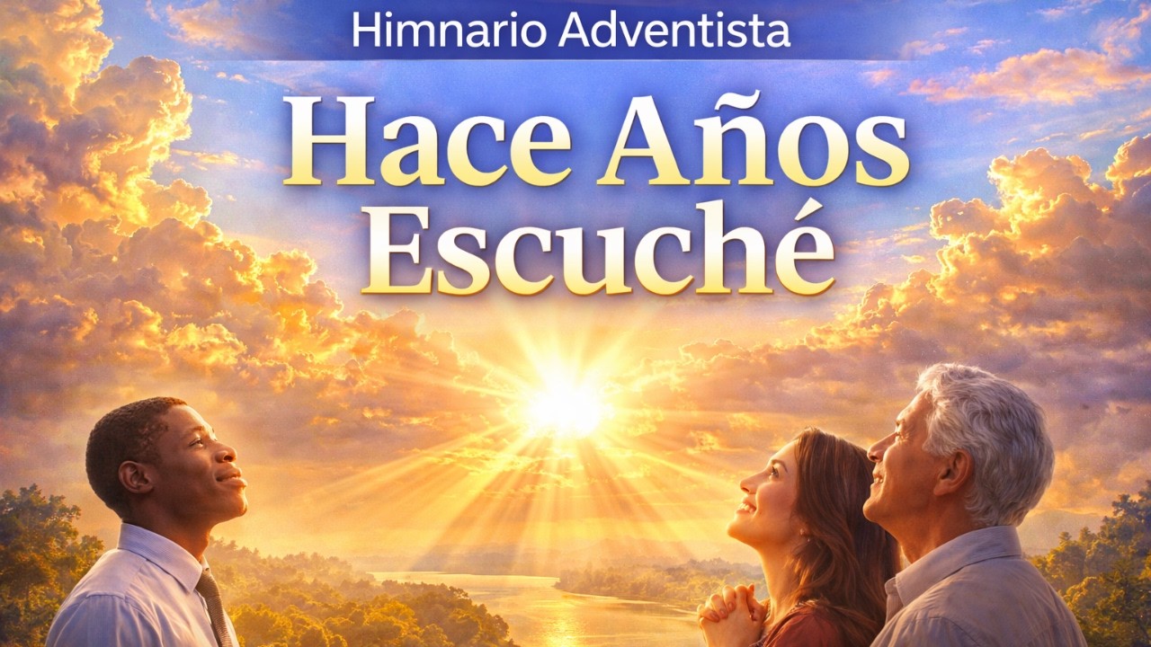 PRONTO VEREMOS A JESÚS | Himno Adventista de Esperanza