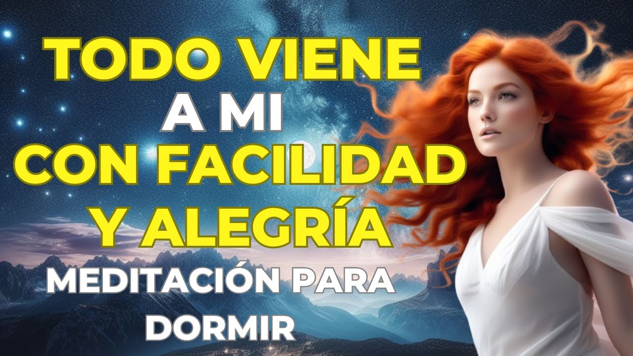 TODO VIENE A MI CON FACILIDAD Y ALEGRÍA | MEDITACIÓN PARA DORMIR #accessconsciousness