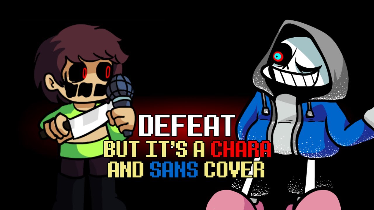 I Have Defeated More (Defeat but it's a Chara & Sans Cover)