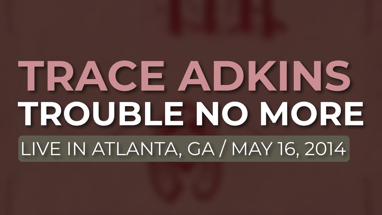 Trace Adkins - Trouble No More (Official Audio)
