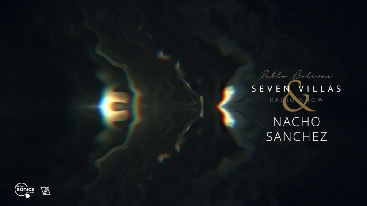 NACHO SANCHEZ - SEVEN VILLAS RADIO SHOW hosted by PABLO BOLIVAR  - 21 MARZ 2022
